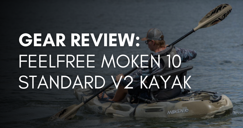 Gear Review: FeelFree Moken 10 Standard V2 Kayak