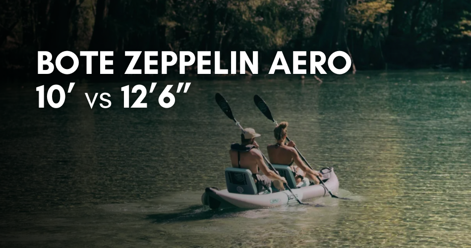 Bote Zeppelin Aero 10’ vs. Zeppelin Aero 12’ 6”