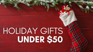Holiday Gifts Under $50 Holiday Gifts Under $50