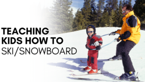 Teaching Kids How to Ski/Snowboard