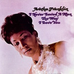 [New] Aretha Franklin - I Never Loved a Man (mono mix)