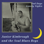 [New] Junior Kimbrough - Sad Days Lonely Nights