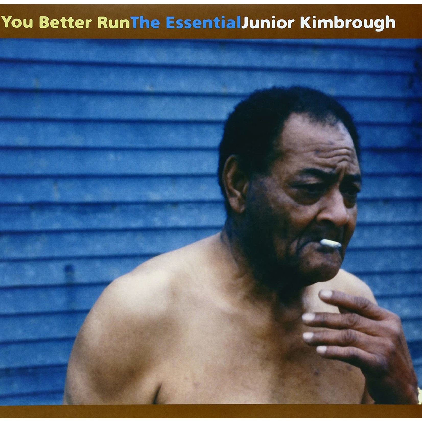 [New] Junior Kimbrough - You Better Run: The Essential Junior Kimbrough