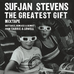 [New] Sufjan Stevens - The Greatest Gift (Outtakes, Remixes & Demos From Carrie & Lowell)