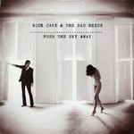[New Vinyl] Nick Cave & the Bad Seeds - Push the Sky Away