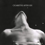 [New] Cigarettes After Sex - I