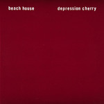 [New Vinyl] Beach House - Depression Cherry
