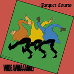 [New Vinyl] Parquet Courts - Wide Awake