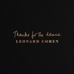 [New] Leonard Cohen - Thanks For the Dance