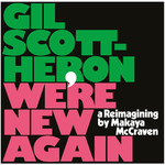 [New] Gil Scott-Heron - We're New Again: A Reimangining by Makaya McCraven