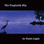 [New] Tragically Hip - In Violet Light