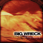 [New] Big Wreck - In Loving Memory Of...