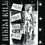 [New] Bikini Kill - Yeah, Yeah, Yeah, Yeah EP (7 Bonus Tracks)
