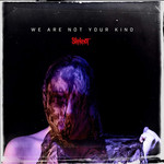 [New] Slipknot - We Are Not Your Kind