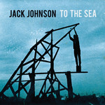 [New Vinyl] Jack Johnson - To the Sea