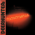 [New] Deerhunter - Monomania