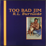 [New Vinyl] R.L. Burnside - Too Bad Jim