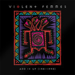 [New] Violent Femmes - Add It Up (1981-1993)