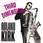 [New] Roland Kirk - Third Dimension (mono)