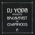 [New] DJ Yoda - DJ Yoda Presents Breakfast of Champions