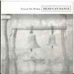 [New] Dead Can Dance - Toward the Within