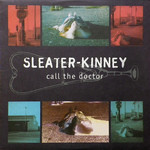 [New] Sleater-Kinney - Call the Doctor