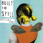 [New] Built To Spill - Keep It Like a Secret (2LP)
