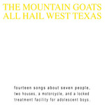 [New] Mountain Goats - All Hail West Texas (2013 re-issue)