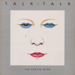 [New] Talk Talk: The Party's Over [PARLOPHONE]