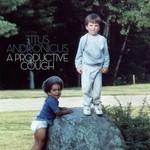 [New] Titus Andronicus: A Productive Cough (colour vinyl + 7" indie shop version)