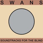 [New Vinyl] Swans - Soundtracks For the Blind (4LP)