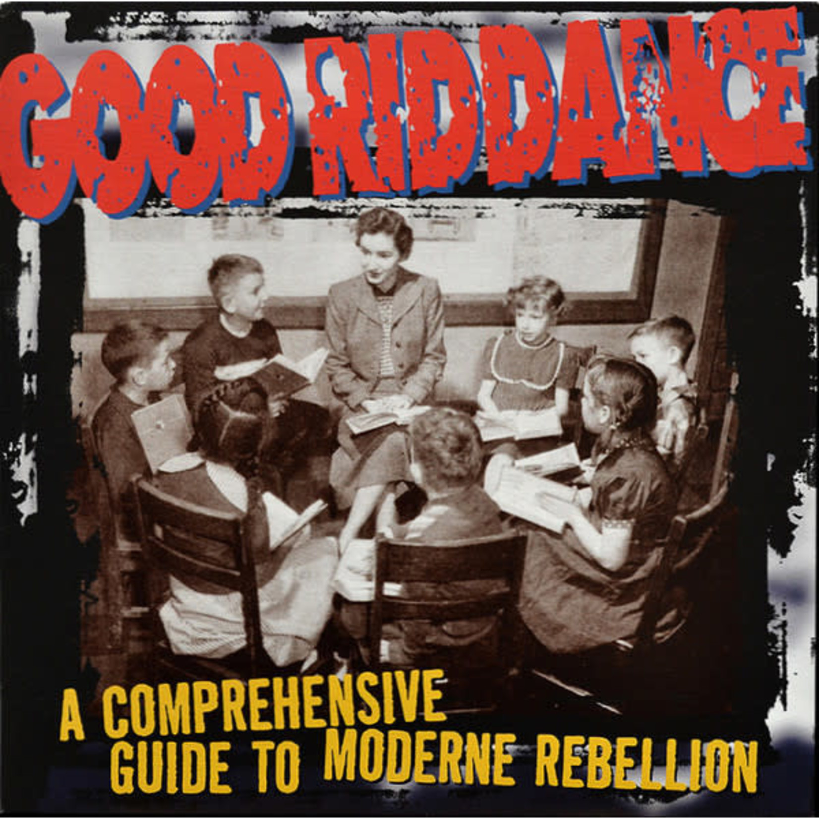 [New] Good Riddance: A Comprehensive Guide To Moderne Rebellion [FAT WRECK]