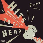 [New] Franz Ferdinand - Hits to the Head (2LP)
