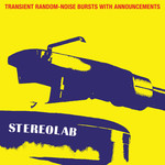 [New] Stereolab - Transient Random-Noise Bursts With Announcements (3LP, expanded edition)