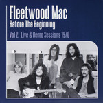 [New] Fleetwood Mac - Before The Beginning Vol. 2: Live & Demo Sessions 1970