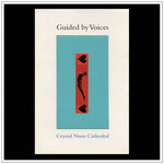 [New] Guided By Voices - Crystal Nuns Cathedral