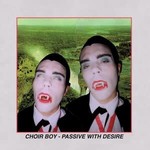 [New] Choir Boy - Passive With Desire (opaque banana vinyl)