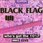 [New] Black Flag - Who's Got the 10 1/2?