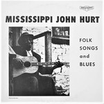 [New] Mississippi John Hurt - Folk Songs & Blues