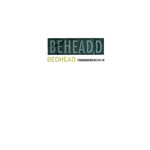 [New] Bedhead - Beheaded (smoke coloured vinyl)