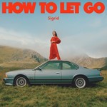 [New] Sigrid - How To Let Go