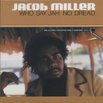 [New] Jacob Miller - Who Say Jah No Dread