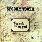 [Vintage Vinyl] Spooky Tooth - You Broke My Heart So I Busted Your Jaw