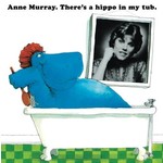 Anne Murray - There's a Hippo in My Tub