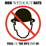 [Vintage Vinyl] Men Without Hats - Folk of the 80's (Part III)