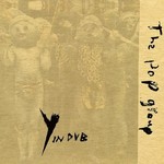 [New] Pop Group - Y In Dub