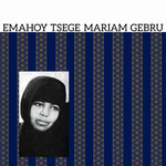 [New] Tsege Mariam Gebru - Emahoy Tsege Mariam Gebru