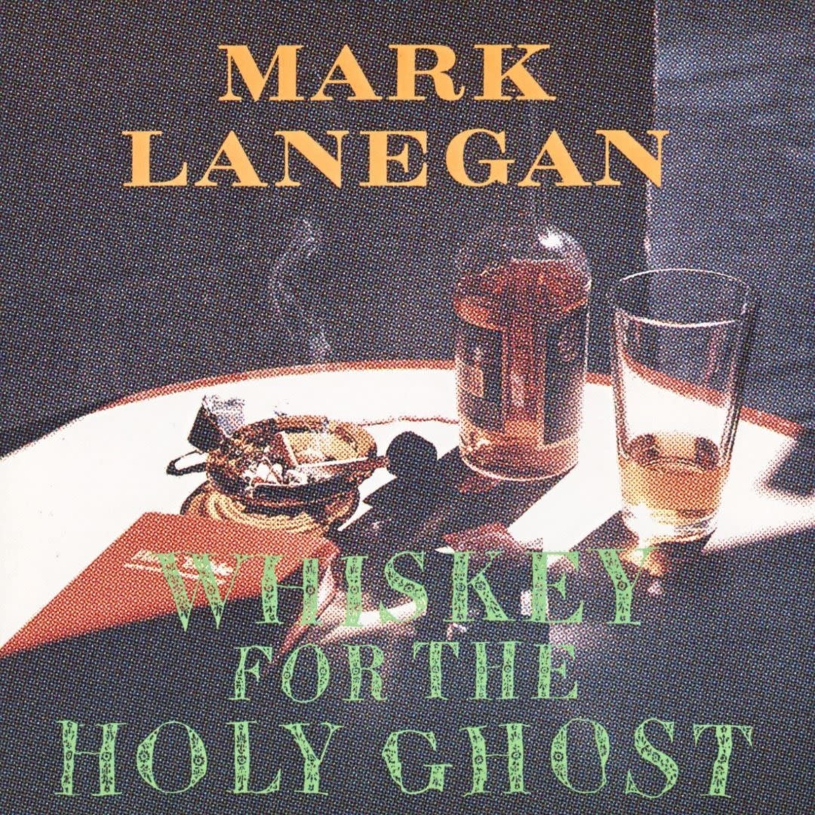 [New] Mark Lanegan - Whiskey For the Holy Ghost