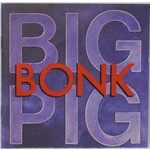 [Vintage] Big Pig - Bonk