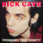 [New Vinyl] Nick Cave & the Bad Seeds - From Her To Eternity